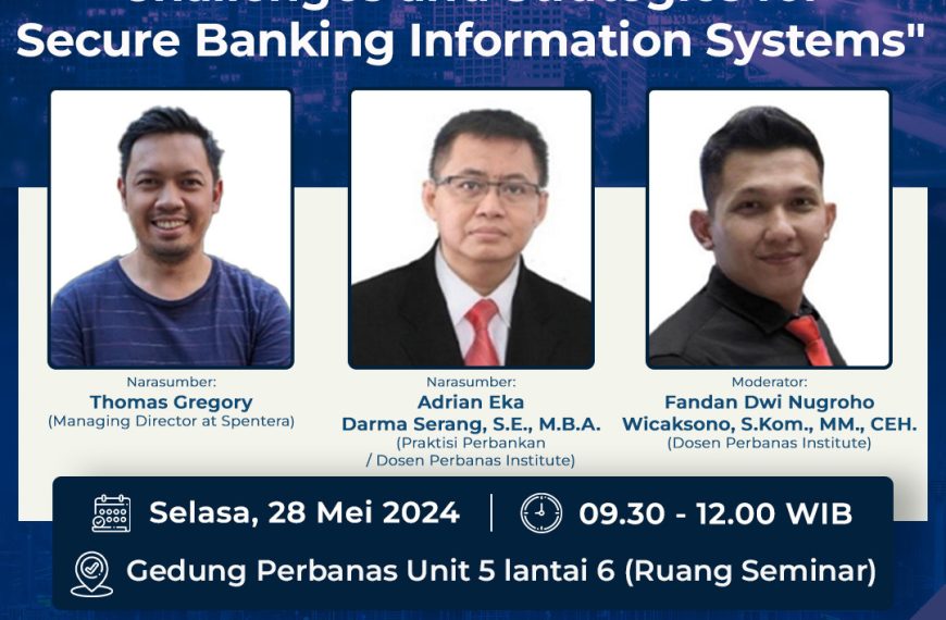 SEMINAR SISTEM INFORMASI “Enhancing Cybersecurity: Challanges and Strategies For Secure Banking Information Systems”